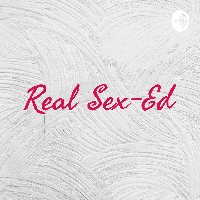 Real Sex Ed Podcast On Spotify