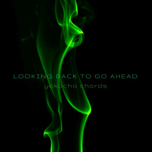 Yokocho Chords - Looking Back To Go Ahead