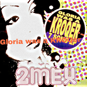 2Mex - Gloria Was A KROQer