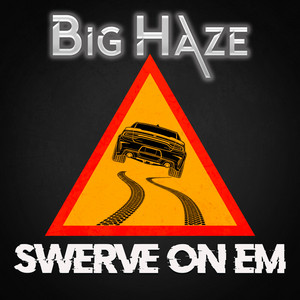 Big Haze - Swerve On Em (Radio Edit)