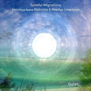 Gulan - Tuneful Migrations (Melodious Space Electronica & New​-​Age Compilation)