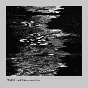 Om Unit - Acid Tempo (Tapes Remix)