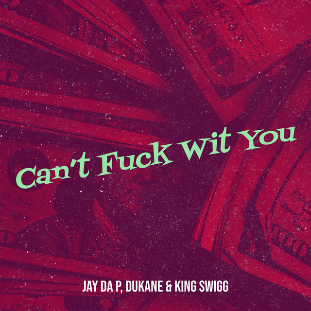Cant Fuck Wit You Single By Jay Da P Spotify