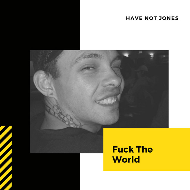 Fuck The World Single By Have Not Jones Spotify