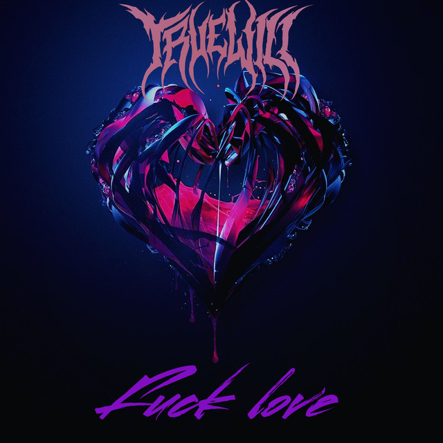 Fuck Love Single By TRUEWILL Spotify
