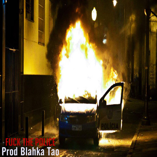 Fuck The Police Single By Blahka Tao Spotify
