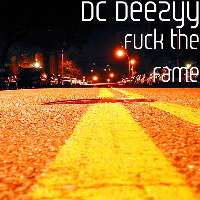 Fuck The Fame Album By Dc Deezyy Spotify