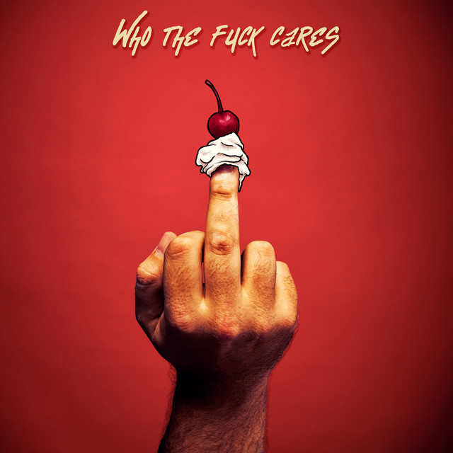 Who The Fuck Cares Single By Friendly Thieves Spotify