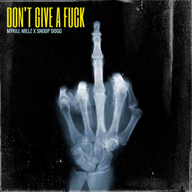 Don T Give A Fuck Single By Mykill Millz Spotify