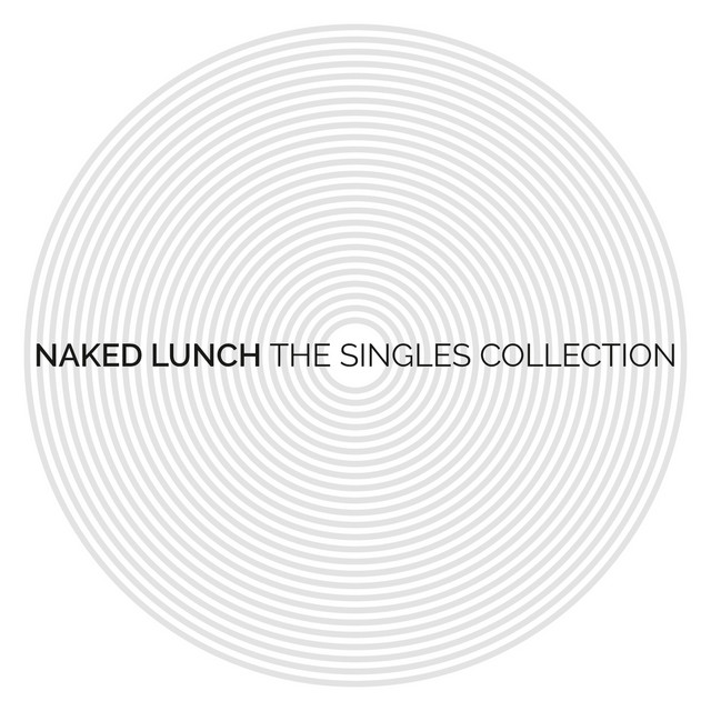 The Singles Collection Compilation By Naked Lunch Spotify