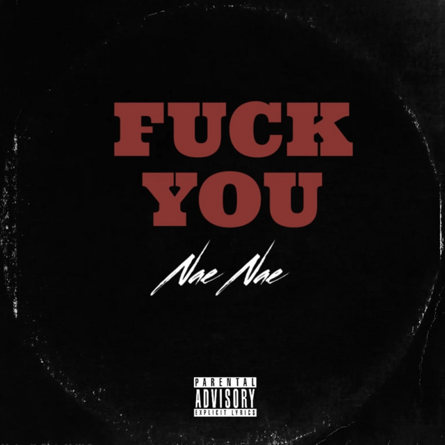Fuck You Single By Nae Nae Spotify