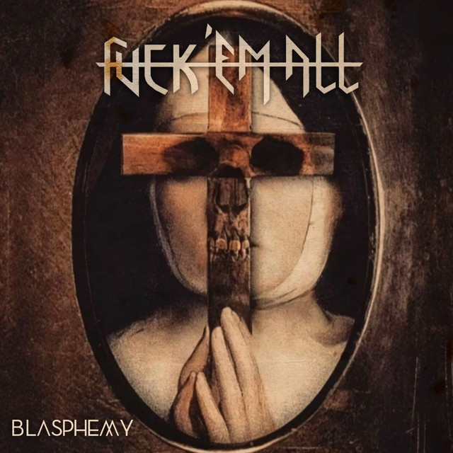 Blasphemy Song By Fuck Em All Spotify