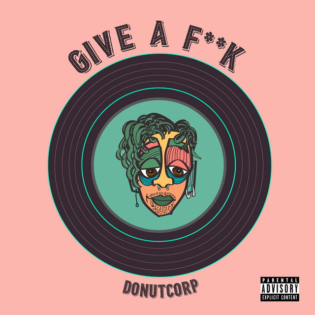 Give A Fuck Single By Donutcorp Spotify