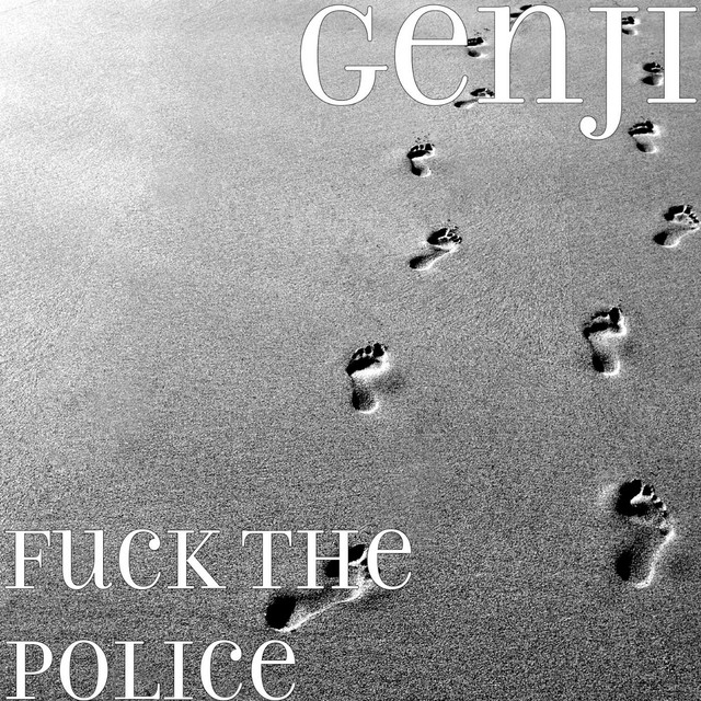 Fuck The Police Single By Genji Spotify
