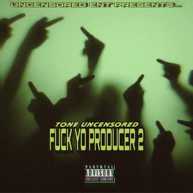 Fuck Yo Producer 2 Album By Tone Uncensored Spotify