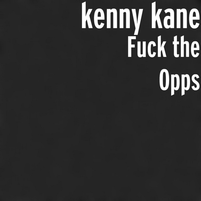 Fuck The Opps Single By Kenny Kane Spotify