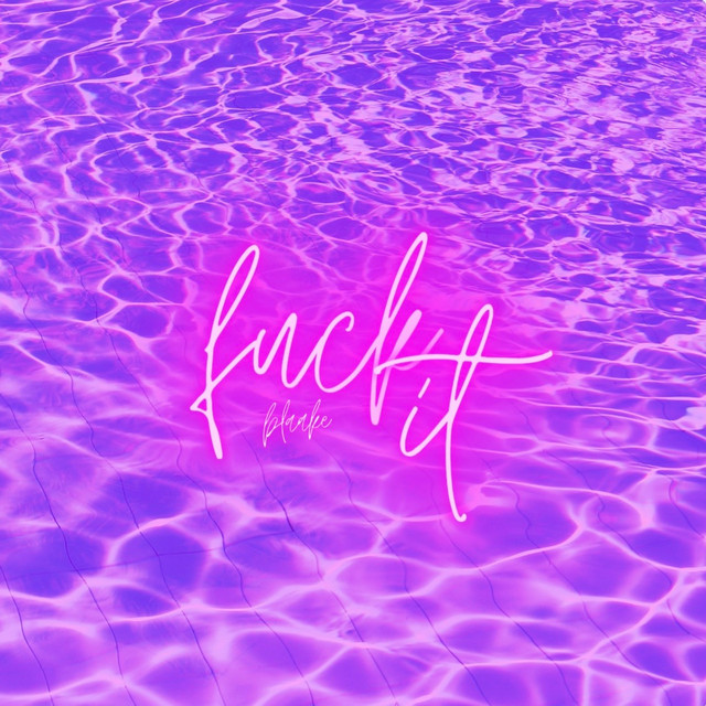 Fuck It Single By Blaake Spotify