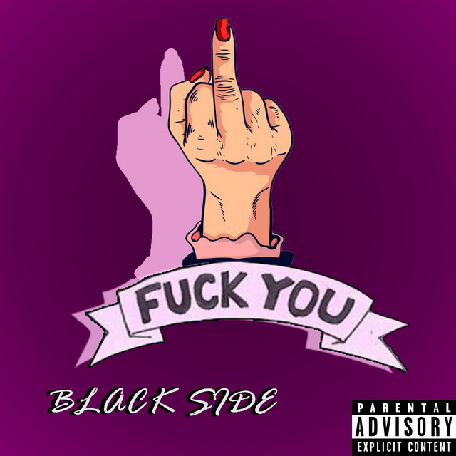 Fuck You Song And Lyrics By Black Side Spotify