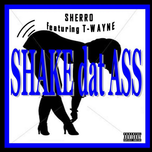 Shake Dat Ass Feat T Wayne Single Single By Sherro Spotify
