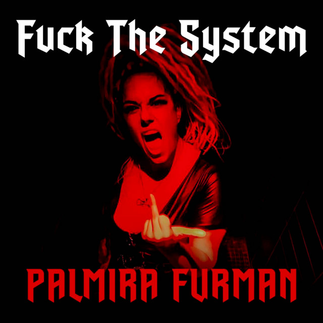 Fuck The System Single By PALMIRA FURMAN Spotify