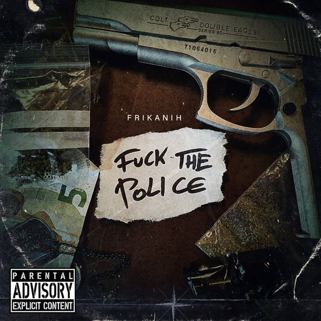 Fuck The Police Single By Frikanih Spotify