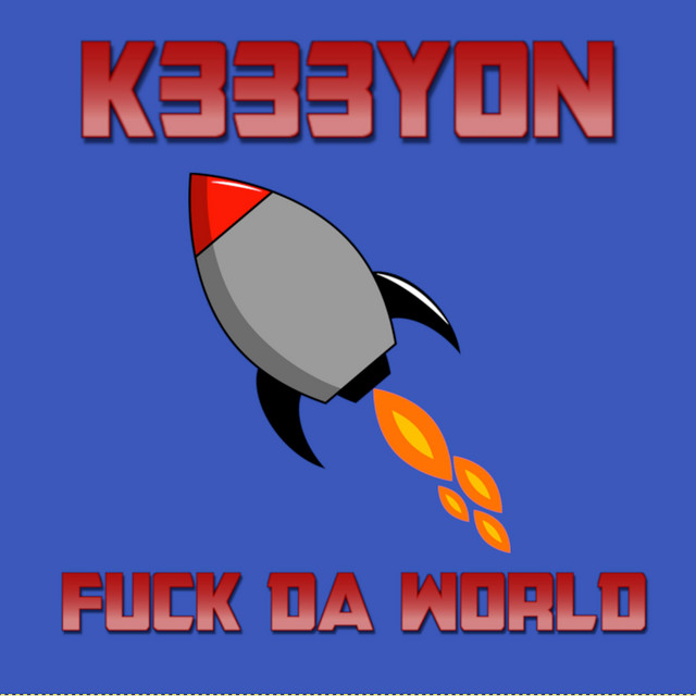 Fuck Da World Album By K333yon Spotify