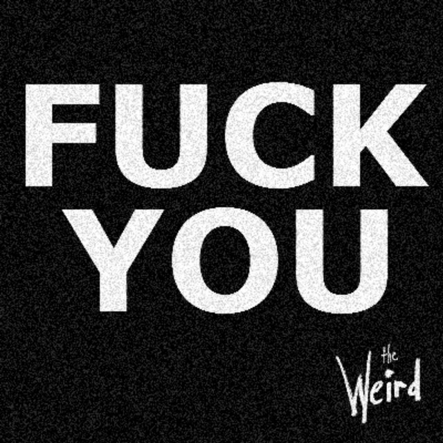 Fuck You Single By The Weird Spotify
