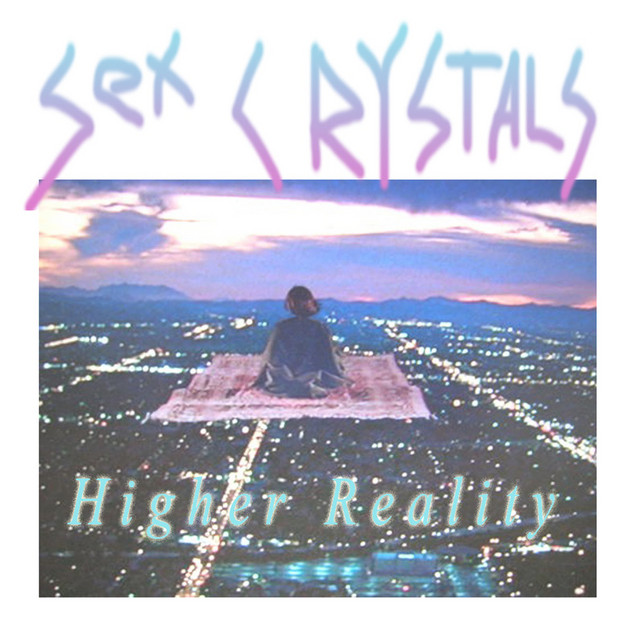 Higher Reality Album By Sex Crystals Spotify