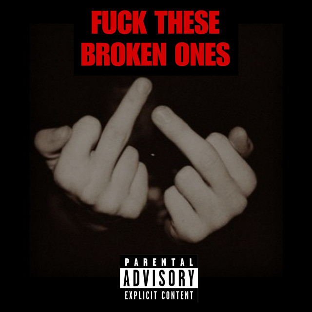 Fuck These Broken Ones Single By Oleh087 Spotify