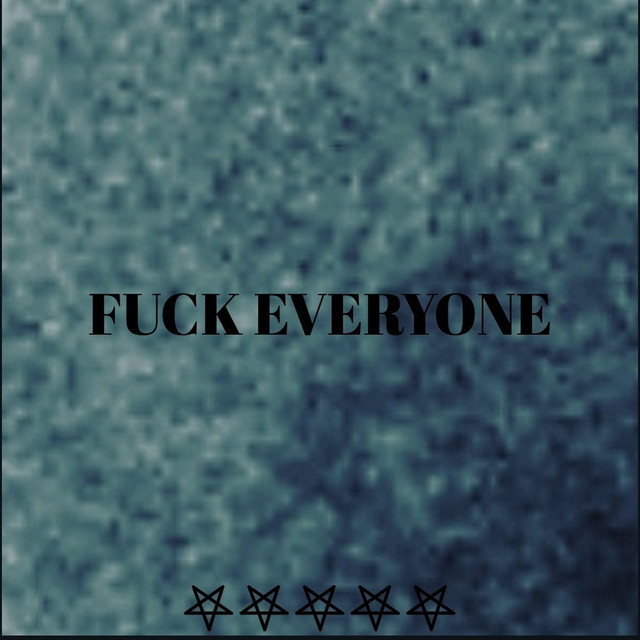 Fuck Everyone Single By Big Hunteee Spotify