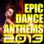 Epic Dance Anthems 2013 Albumcover