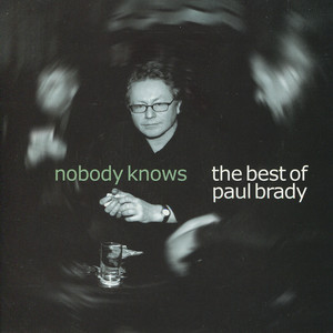 Nobody Knows: The Best of Paul Brady album