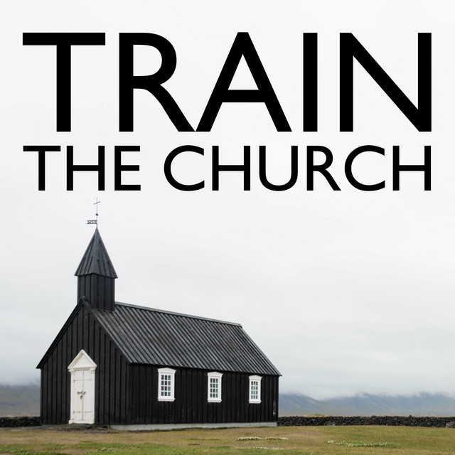Train the Church | Podcast on Spotify