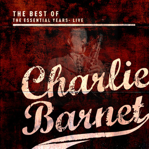 Best of the Essential Years: Charlie Barnet Live cover