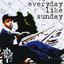 Everyday Like Sunday Albumcover