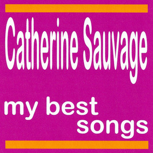 Catherine Sauvage : My Best Songs album