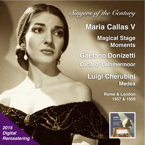 Singers of the Century: Maria Callas, Vol. 5 - Magical Stage Moments (2015 Digital Remaster) album