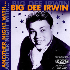 Another Night With Big Dee Irwin: The Complete Dimension Recordings And More cover