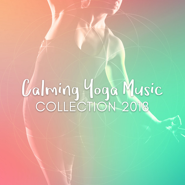 Calming Yoga Music Collection 2018