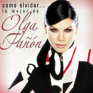 Como olvidar...Lo mejor de Olga Tañon album