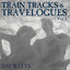 Train Tracks and Travelogues, Vol. 2 Albumcover