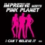I Can't Believe It (Imprezive Meets Pink Planet) Albumcover