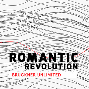 Romantic Revolution - Bruckner Unlimited album