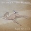Spencer The Rover - Sad songs