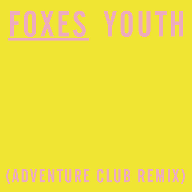 Foxes Youth Adventure Club Remix Lyrics