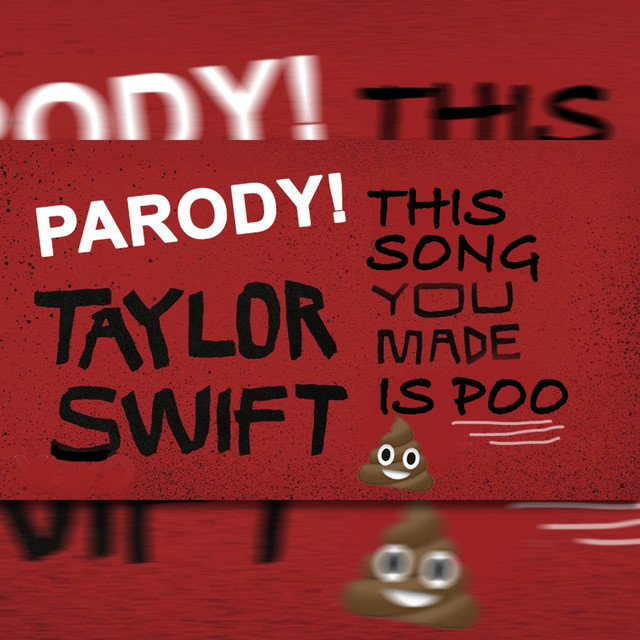 Look What You Made Me Do (This Song You Made Is Poo)