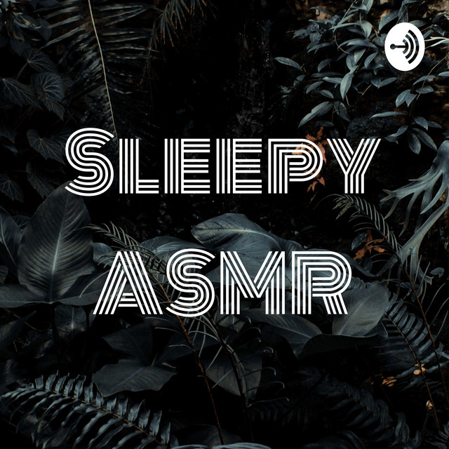 Sleepy ASMR | Podcast on Spotify