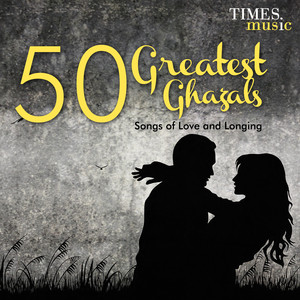 50 Greatest Ghazals - Songs of Love and Longing cover