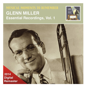 Musical Moments to Remember: Glenn Miller – Essential Recordings, Vol. 1 (2014 Digital Remaster) album