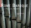 Rome Baroque - De Pasquini à Haendel (orgue G. Gugliemi de l'église Santa Maria in Vallicella à Rome) Albumcover